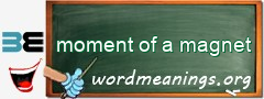 WordMeaning blackboard for moment of a magnet